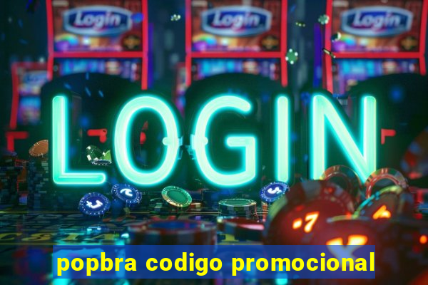 popbra codigo promocional